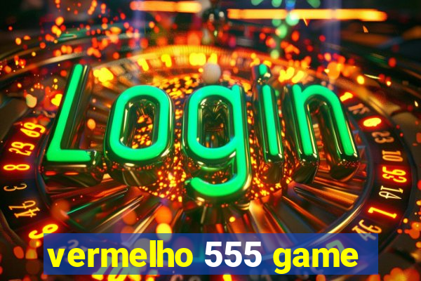 vermelho 555 game